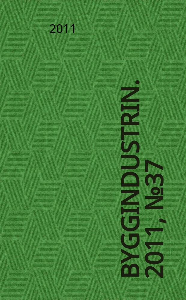 Byggindustrin. 2011, № 37