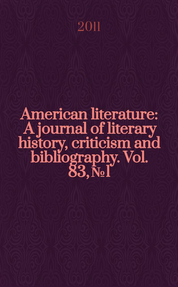 American literature : A journal of literary history, criticism and bibliography. Vol. 83, № 1
