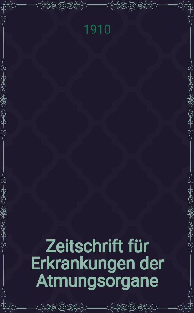 Zeitschrift für Erkrankungen der Atmungsorgane : Mit Folia bronchologica Hervorgegangen aus Zeitschrift für Tuberkulose und Erkrankungen der Thoraxorgane. Bd. 15, H. 1
