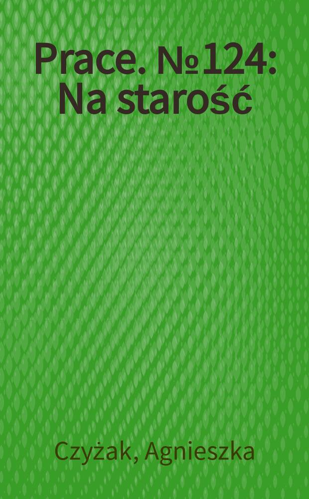 [Prace]. № 124 : Na starość = В пожилом возрасте. Очерки по литературе на рубеже тысячелетий