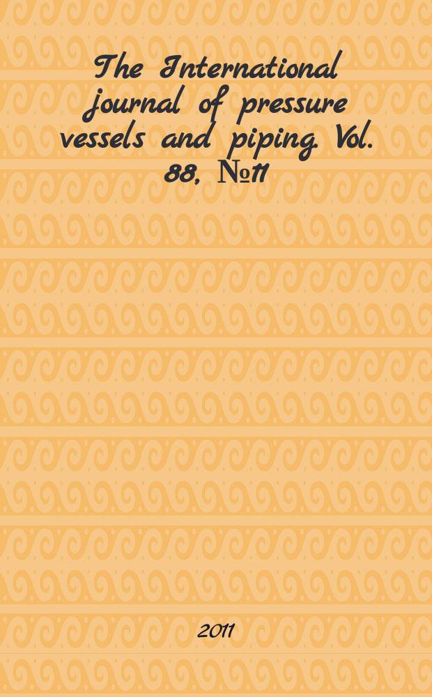 The International journal of pressure vessels and piping. Vol. 88, № 11/12