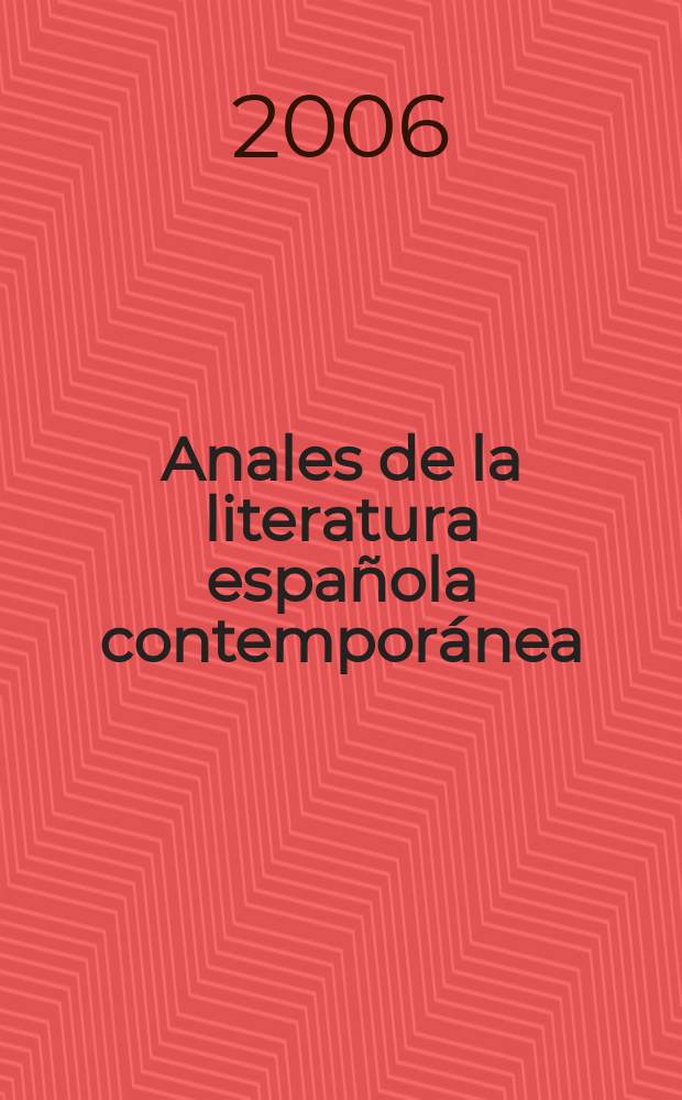 Anales de la literatura española contemporánea : (Formerly Anales de novela de posguerra a. Anales de la narrativa española contemporánea). Vol. 31, iss. 3