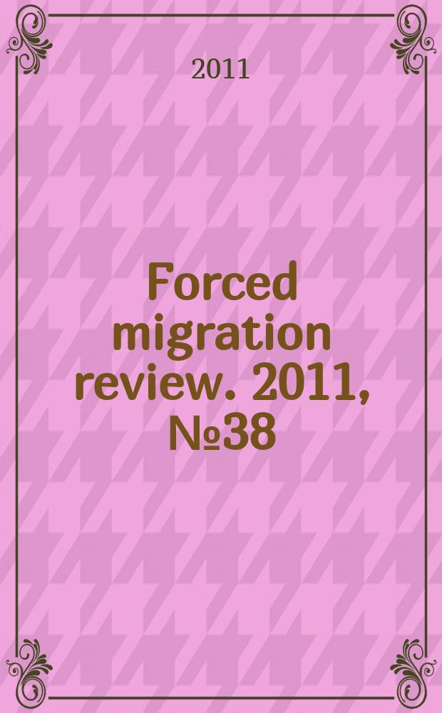 Forced migration review. 2011, № 38