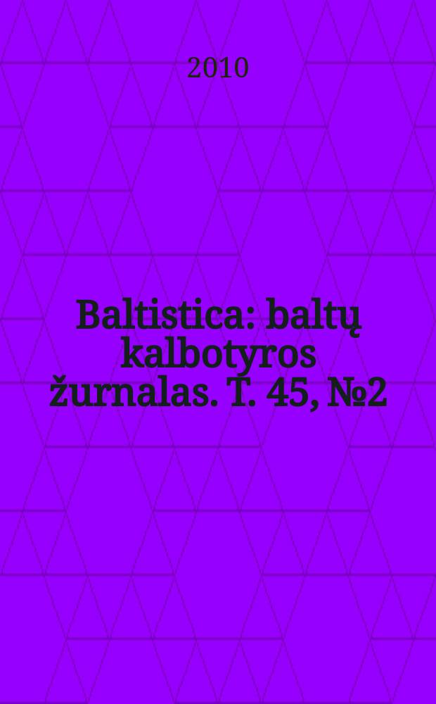 Baltistica : baltų kalbotyros žurnalas. [T.] 45, № 2