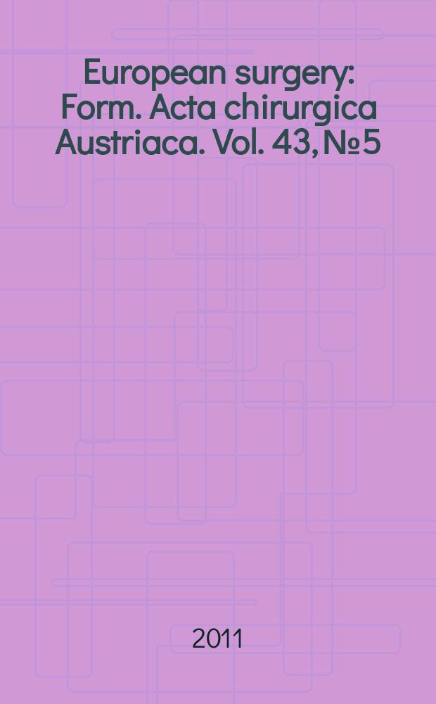 European surgery : [Form.] Acta chirurgica Austriaca. Vol. 43, № 5