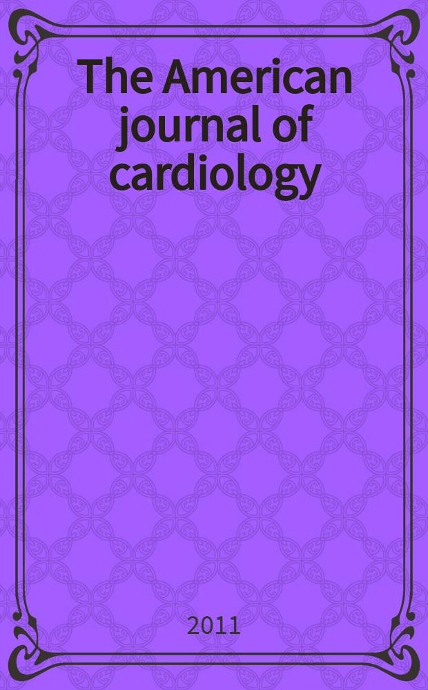 The American journal of cardiology : Official journal of the American college of cardiology A publication of the Yorke group. Vol. 108, № 2