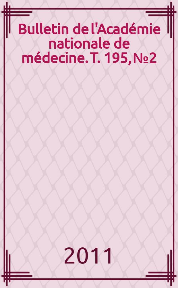Bulletin de l'Académie nationale de médecine. T. 195, № 2