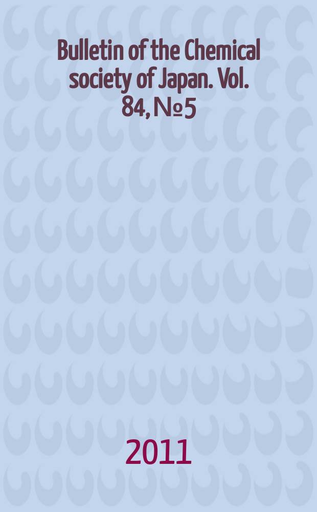 Bulletin of the Chemical society of Japan. Vol. 84, № 5