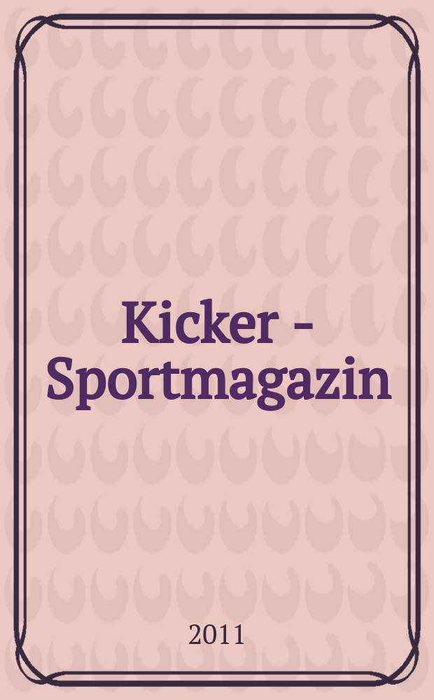 Kicker - Sportmagazin : Deutschlands grösste Sportzeitung. 2011, № 61