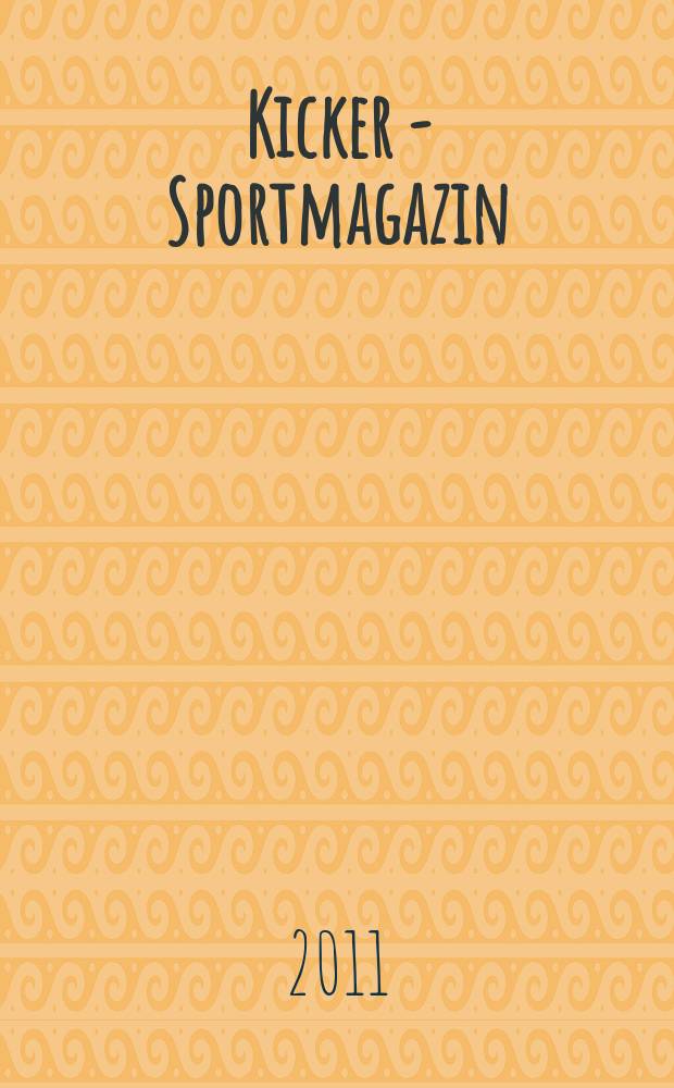 Kicker - Sportmagazin : Deutschlands grösste Sportzeitung. 2011, № 62