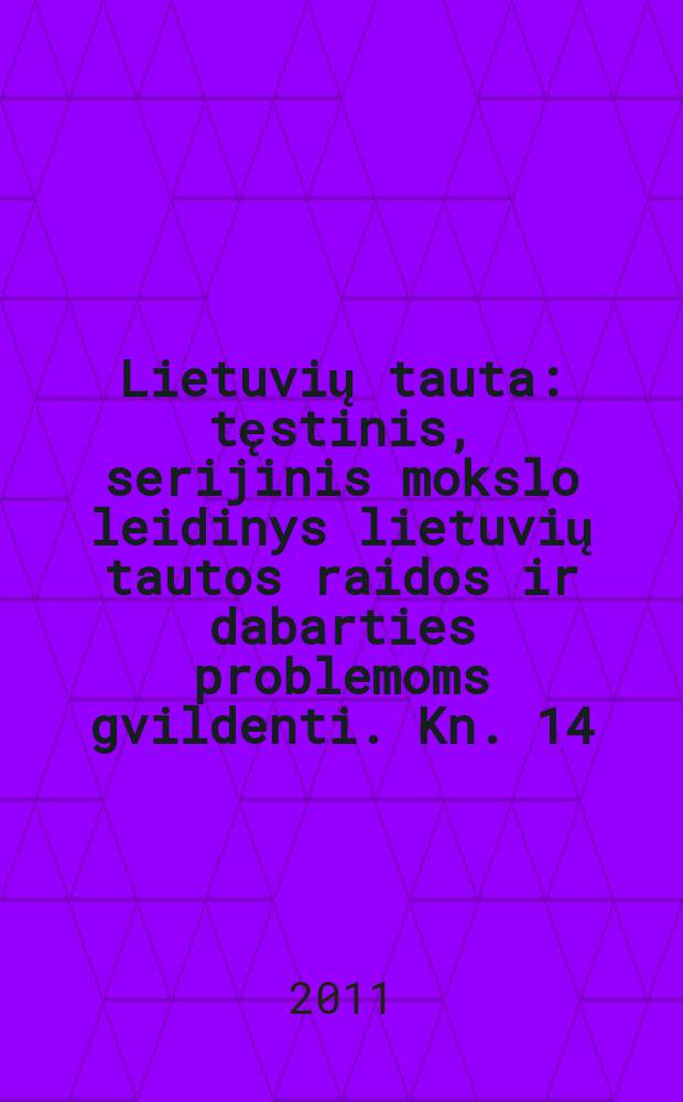 Lietuvių tauta : tęstinis, serijinis mokslo leidinys lietuvių tautos raidos ir dabarties problemoms gvildenti. Kn. 14 : Juodieji Lietuvos istorijos puslapiai = Черные страницы литовской истории