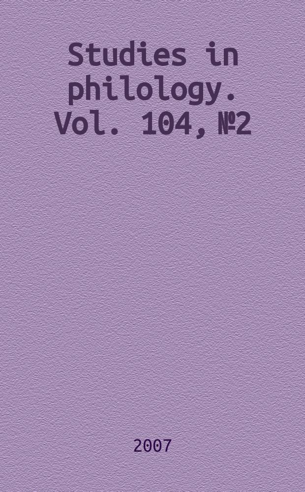 Studies in philology. Vol. 104, № 2