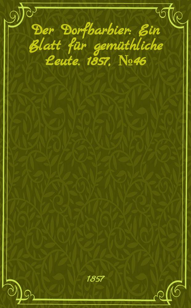 Der Dorfbarbier : Ein Blatt für gemüthliche Leute. 1857, № 46