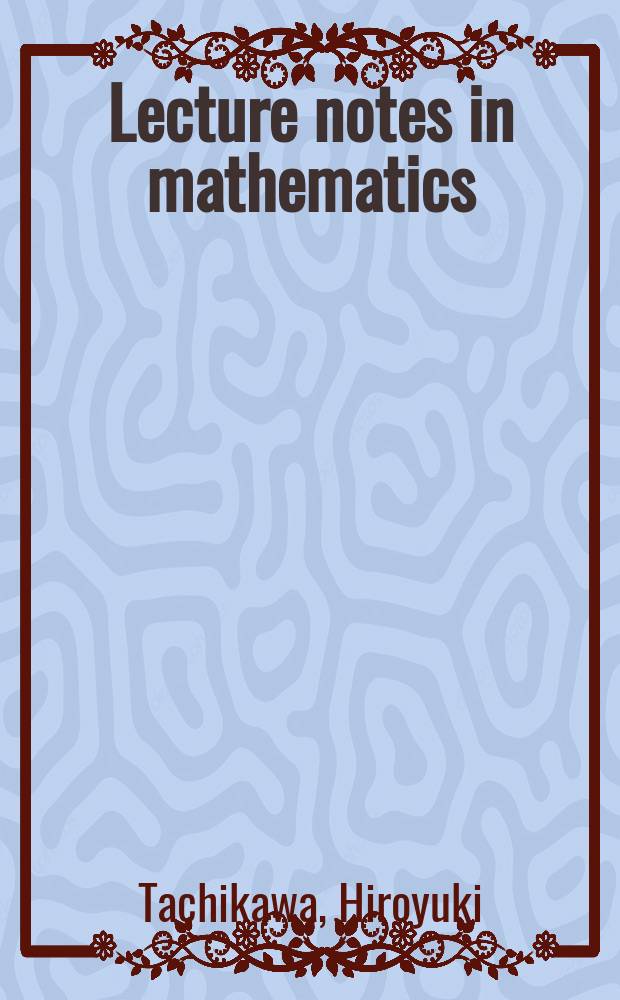 Lecture notes in mathematics : An informal series of special lectures, seminars and reports on mathematical topics : Quasi-Frobenius rings and generalizations