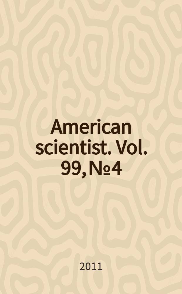 American scientist. Vol. 99, № 4