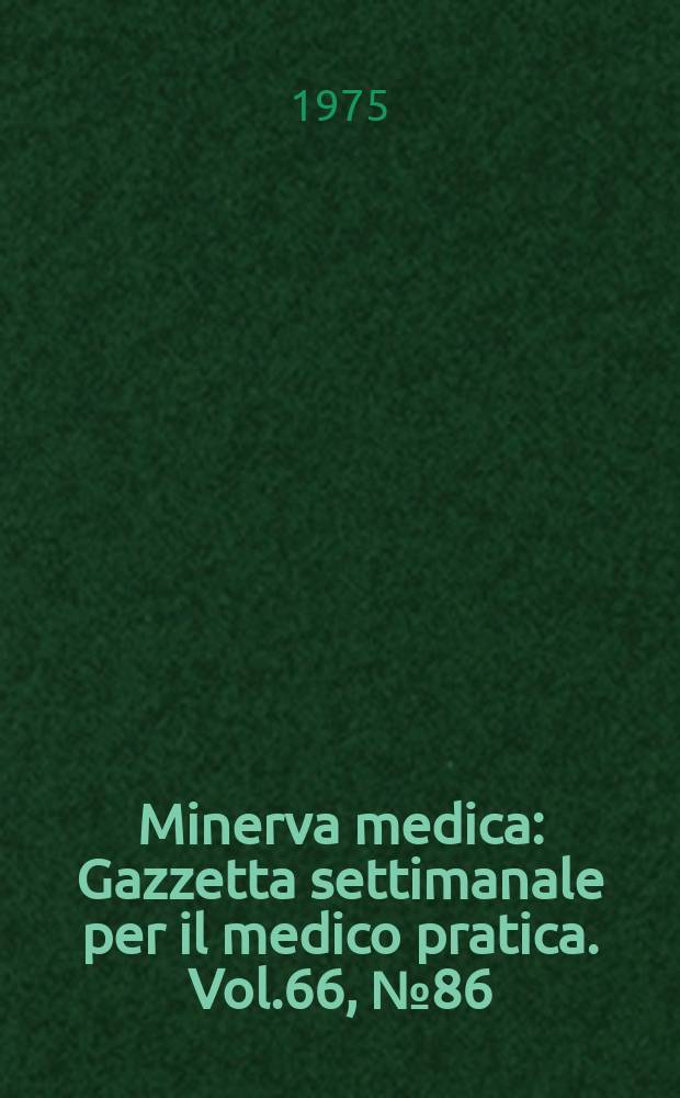 Minerva medica : Gazzetta settimanale per il medico pratica. Vol.66, №86