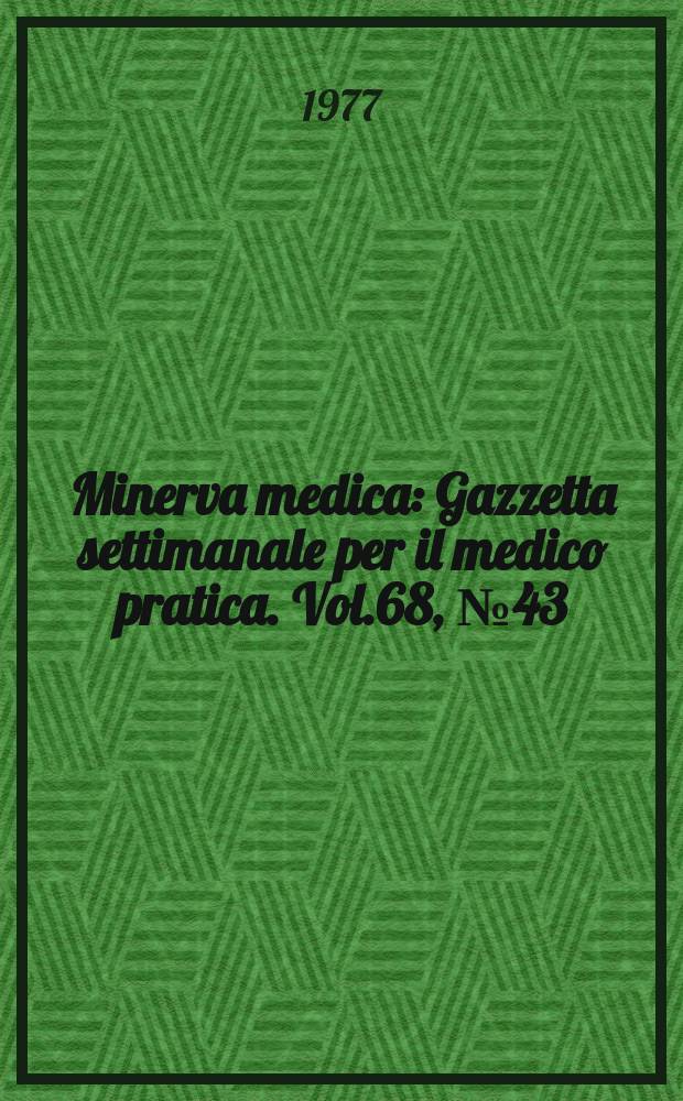 Minerva medica : Gazzetta settimanale per il medico pratica. Vol.68, №43