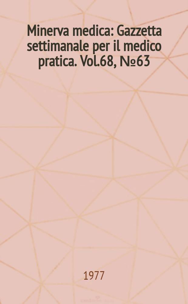 Minerva medica : Gazzetta settimanale per il medico pratica. Vol.68, №63