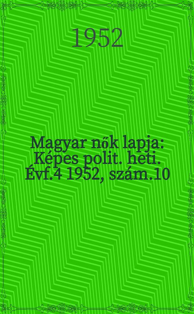 Magyar nők lapja : Képes polit. heti. Évf.4 1952, szám.10