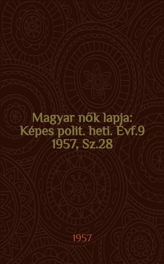 Magyar nők lapja : Képes polit. heti. Évf.9 1957, Sz.28