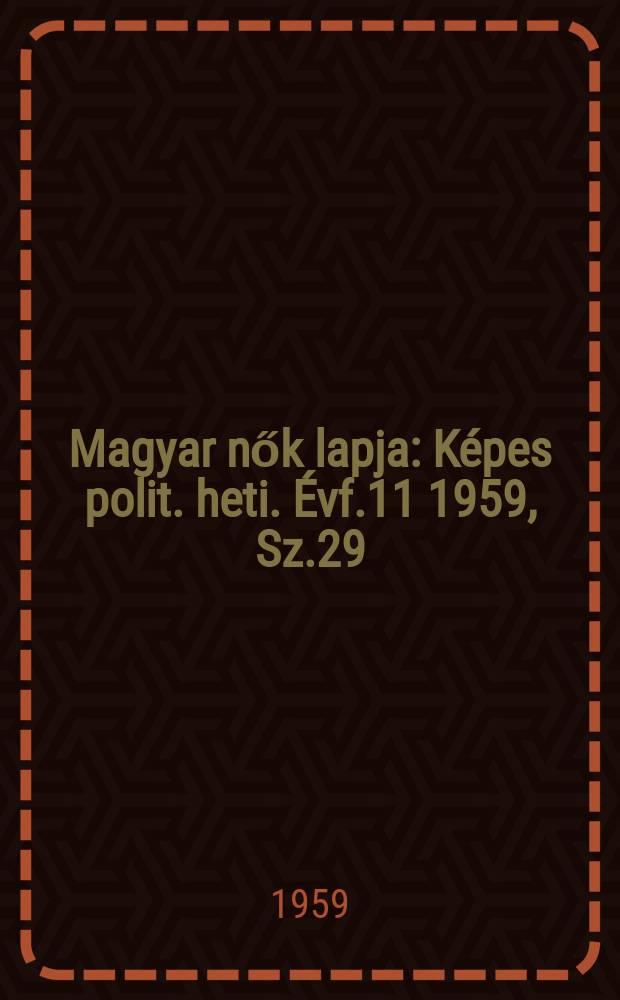 Magyar nők lapja : Képes polit. heti. Évf.11 1959, Sz.29