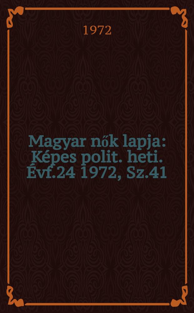 Magyar nők lapja : Képes polit. heti. Évf.24 1972, Sz.41