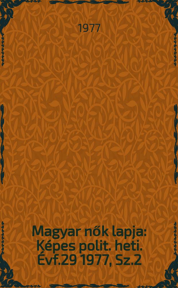 Magyar nők lapja : K&eacute;pes polit. heti. &Eacute;vf.29 1977, Sz.2