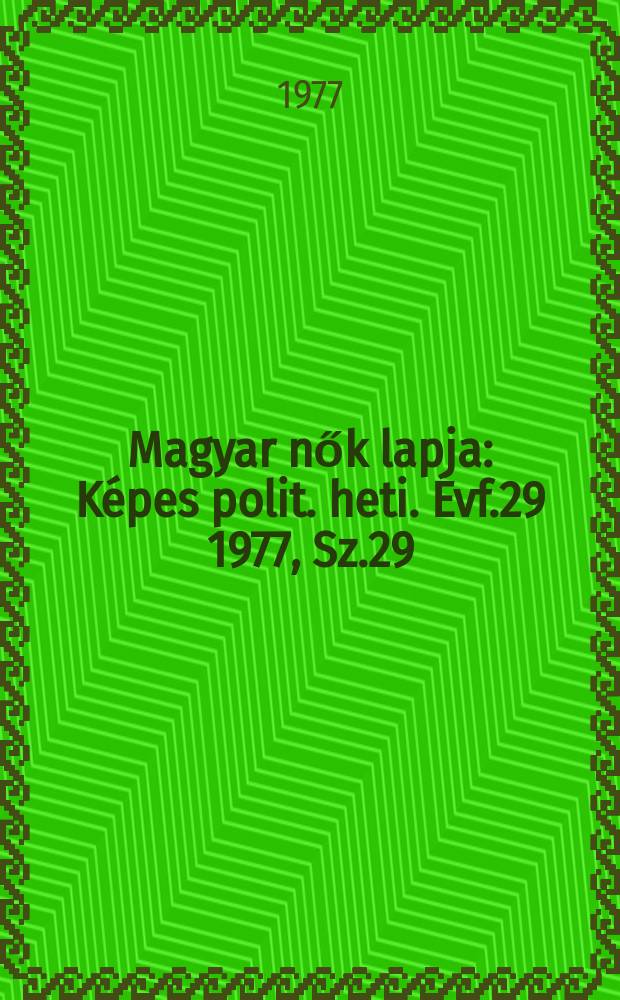 Magyar nők lapja : Képes polit. heti. Évf.29 1977, Sz.29