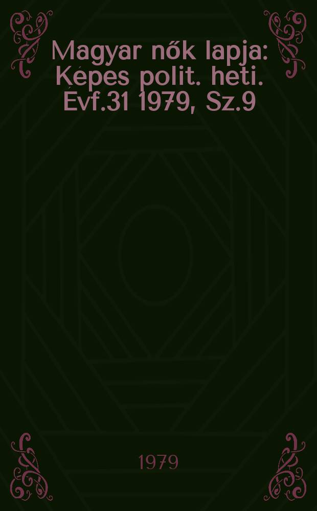 Magyar nők lapja : Képes polit. heti. Évf.31 1979, Sz.9