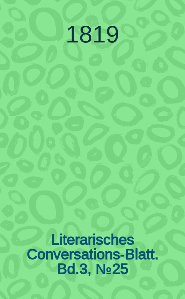 Literarisches Conversations-Blatt. Bd.3, №25