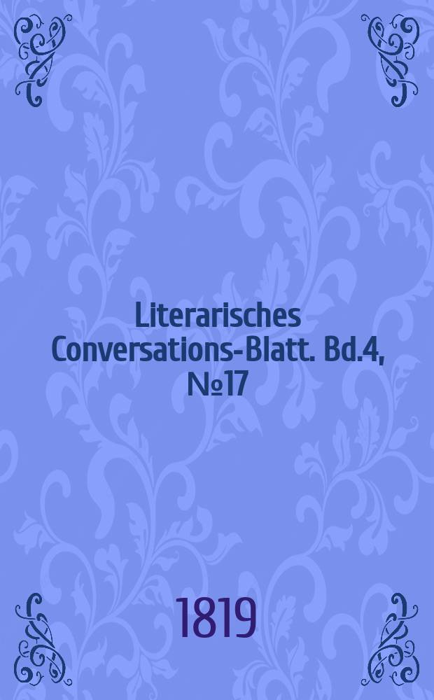 Literarisches Conversations-Blatt. Bd.4, №17