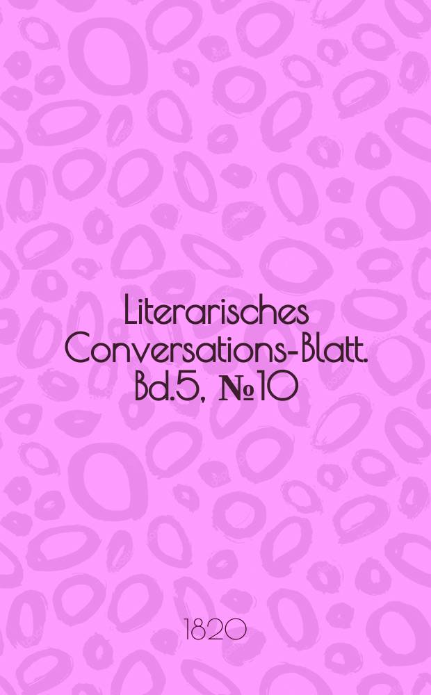 Literarisches Conversations-Blatt. Bd.5, №10