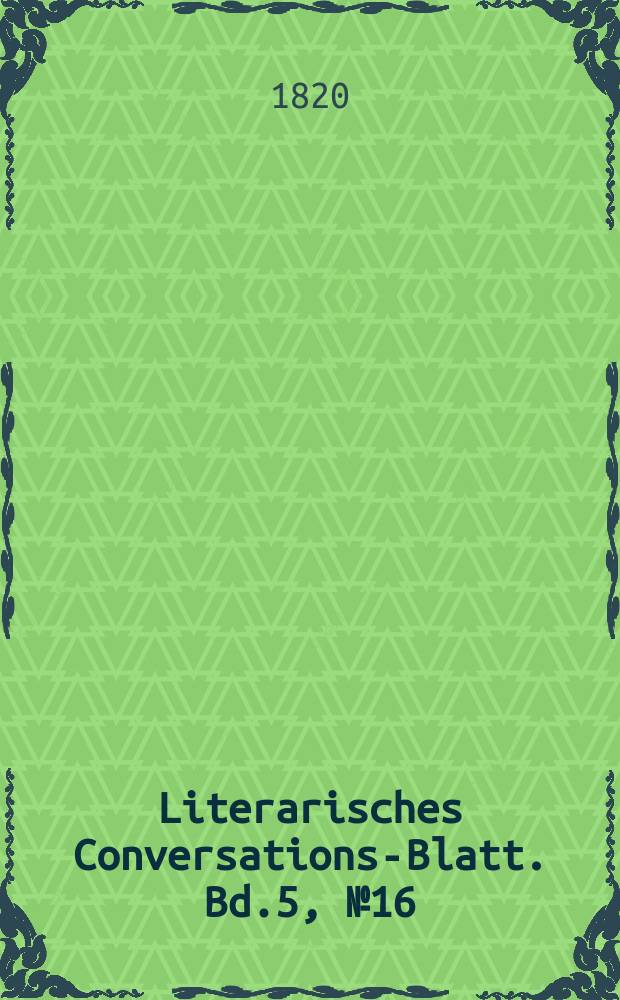 Literarisches Conversations-Blatt. Bd.5, №16