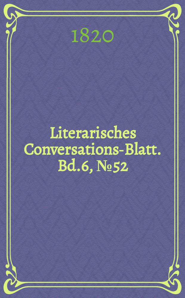 Literarisches Conversations-Blatt. Bd.6, №52