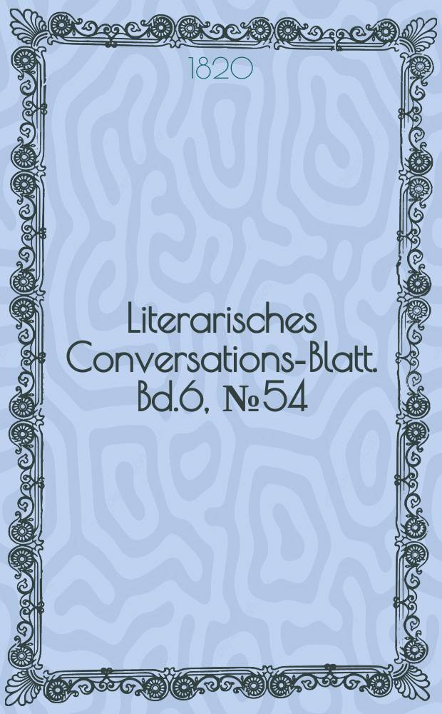 Literarisches Conversations-Blatt. Bd.6, №54