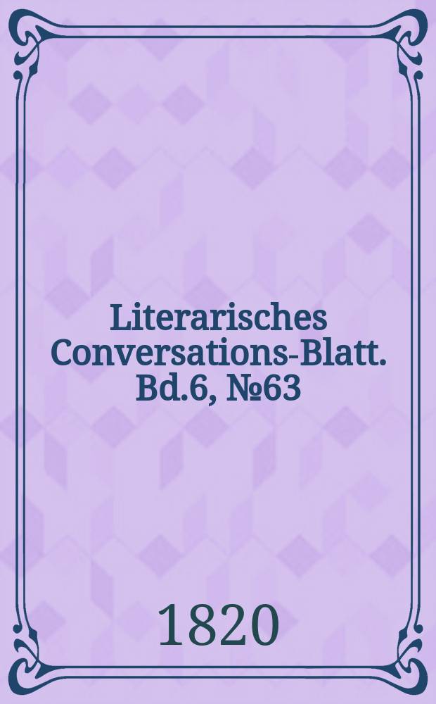 Literarisches Conversations-Blatt. Bd.6, №63