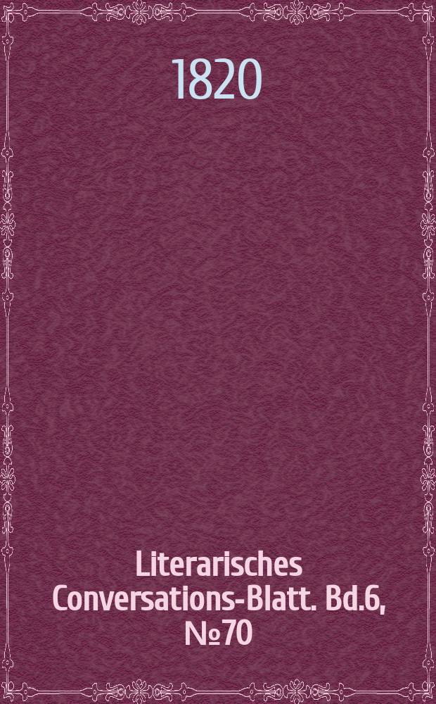 Literarisches Conversations-Blatt. Bd.6, №70