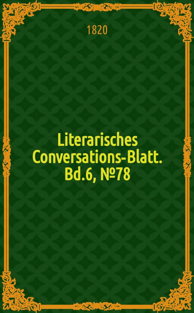 Literarisches Conversations-Blatt. Bd.6, №78