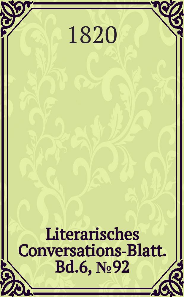 Literarisches Conversations-Blatt. Bd.6, №92