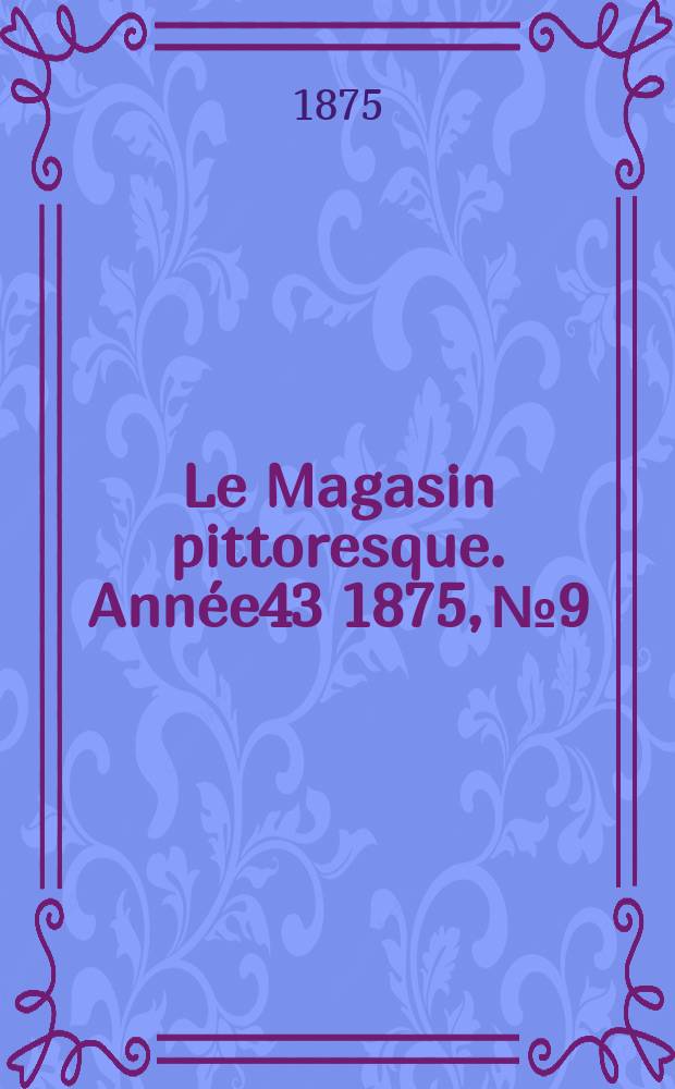 Le Magasin pittoresque. Année43 1875, №9
