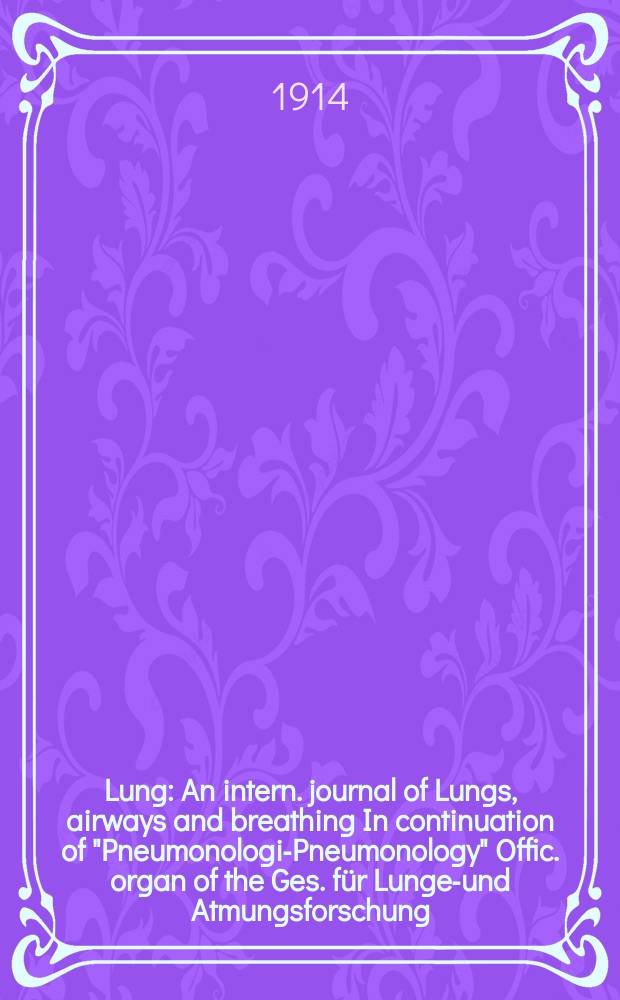 Lung : An intern. journal of Lungs, airways and breathing In continuation of "Pneumonologie- Pneumonology" Offic. organ of the Ges. für Lungen- und Atmungsforschung. Bd.32, H.2