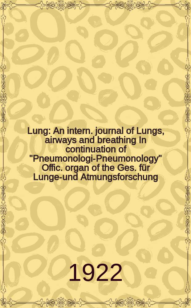 Lung : An intern. journal of Lungs, airways and breathing In continuation of "Pneumonologie- Pneumonology" Offic. organ of the Ges. f&uuml;r Lungen- und Atmungsforschung. Bd.49