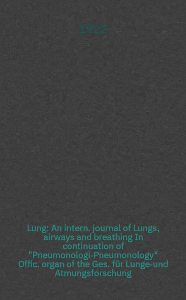 Lung : An intern. journal of Lungs, airways and breathing In continuation of "Pneumonologie- Pneumonology" Offic. organ of the Ges. für Lungen- und Atmungsforschung. Bd.51, H.3