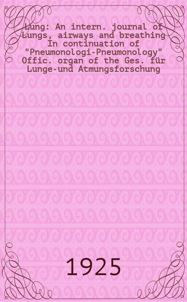 Lung : An intern. journal of Lungs, airways and breathing In continuation of "Pneumonologie- Pneumonology" Offic. organ of the Ges. für Lungen- und Atmungsforschung. Bd.61, H.4