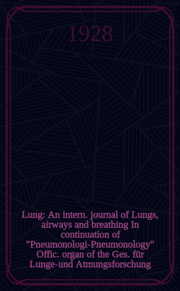 Lung : An intern. journal of Lungs, airways and breathing In continuation of "Pneumonologie- Pneumonology" Offic. organ of the Ges. f&uuml;r Lungen- und Atmungsforschung. Bd.68, H.1