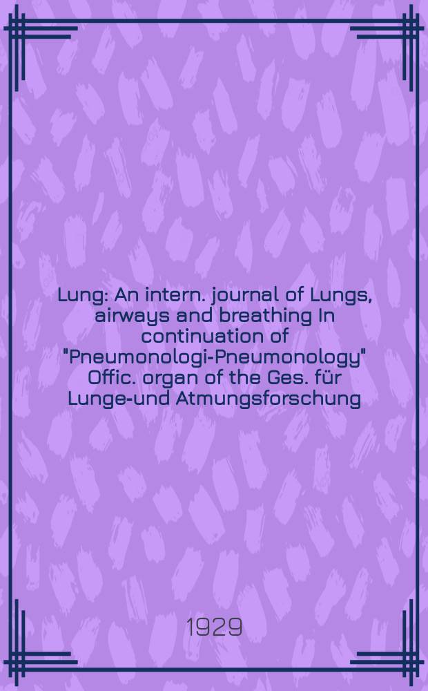Lung : An intern. journal of Lungs, airways and breathing In continuation of "Pneumonologie- Pneumonology" Offic. organ of the Ges. für Lungen- und Atmungsforschung. Bd.71, H.5/6