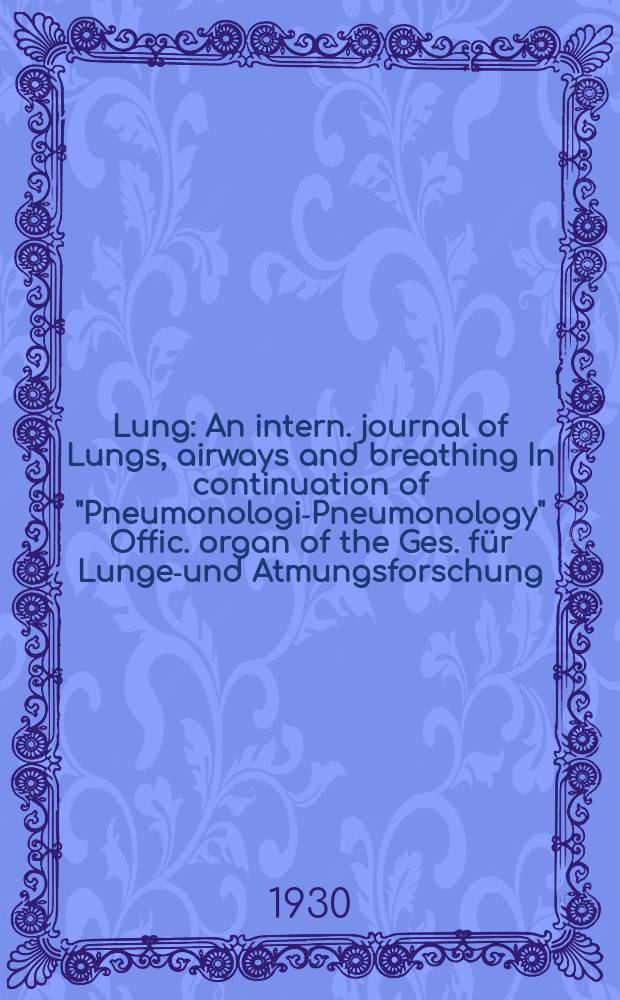 Lung : An intern. journal of Lungs, airways and breathing In continuation of "Pneumonologie- Pneumonology" Offic. organ of the Ges. für Lungen- und Atmungsforschung. Bd.73, H.6