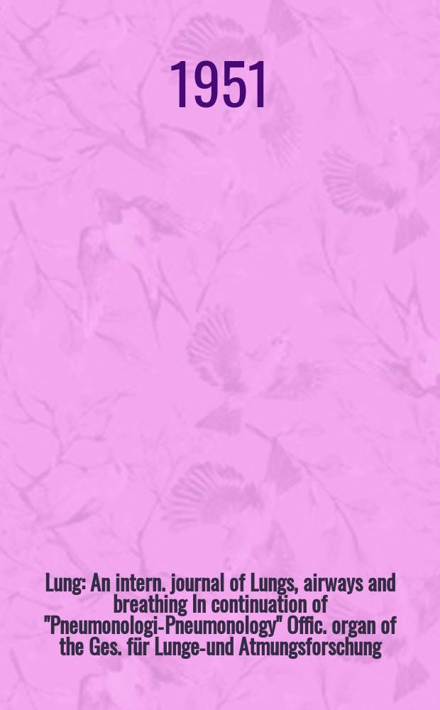 Lung : An intern. journal of Lungs, airways and breathing In continuation of "Pneumonologie- Pneumonology" Offic. organ of the Ges. für Lungen- und Atmungsforschung. Bd.105, H.4