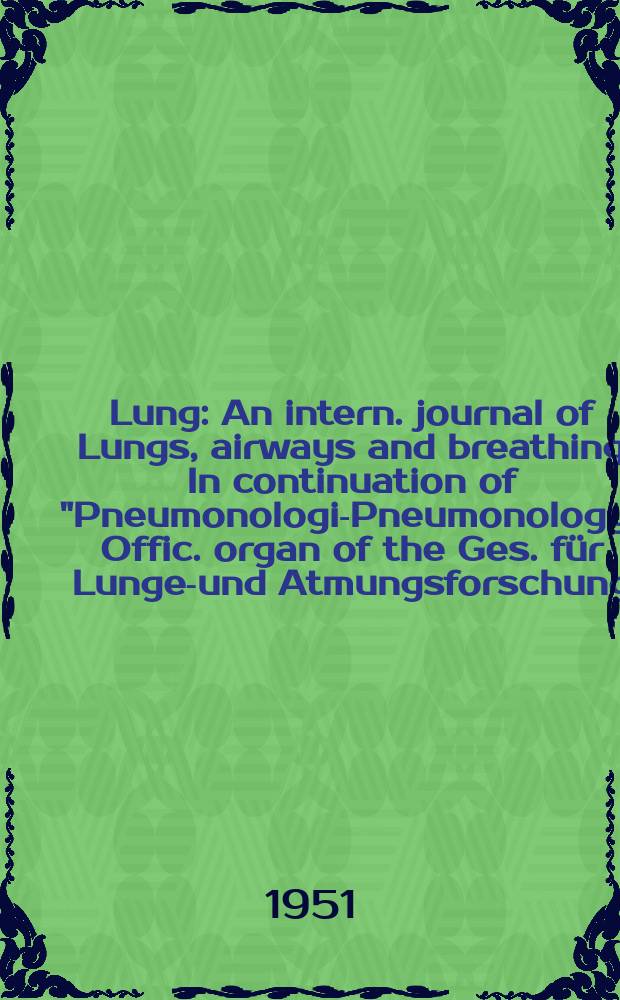 Lung : An intern. journal of Lungs, airways and breathing In continuation of "Pneumonologie- Pneumonology" Offic. organ of the Ges. für Lungen- und Atmungsforschung. Bd.106, H.3