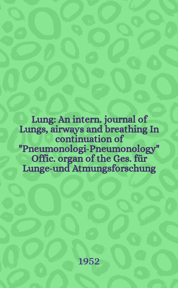 Lung : An intern. journal of Lungs, airways and breathing In continuation of "Pneumonologie- Pneumonology" Offic. organ of the Ges. für Lungen- und Atmungsforschung. Bd.106, H.6